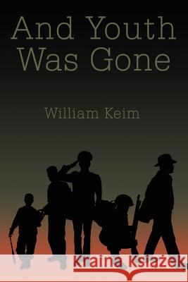 And Youth Was Gone William Keim 9780759630710 Authorhouse