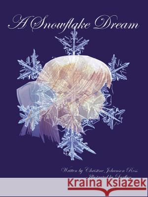 A Snowflake Dream Christine Johanson Ross Larflyn 9780759631328