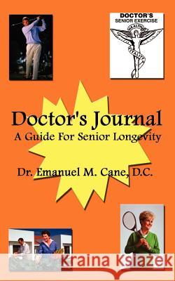 Doctor's Journal: A Guide for Senior Longevity Cane, Emanuel M. 9780759632042 Authorhouse