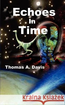 Echoes in Time Thomas A. Davis 9780759633315