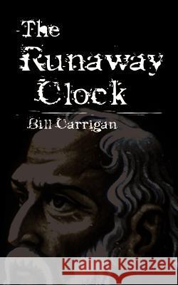 The Runaway Clock Bill Carrigan 9780759633544