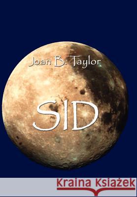 Sid Joan B. Taylor 9780759633889 Authorhouse