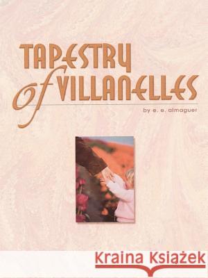 Tapestry of Villanelles E. E. Almaguer 9780759635456