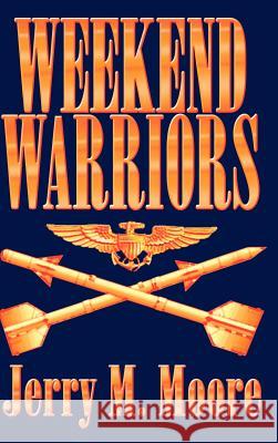 Weekend Warriors Jerry M. Moore 9780759637092