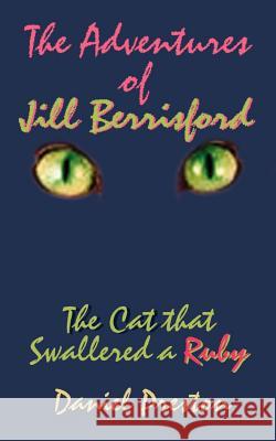 The Adventures of Jill Berrisford: The Cat That Swallered a Ruby Preston, Daniel 9780759637733 Authorhouse