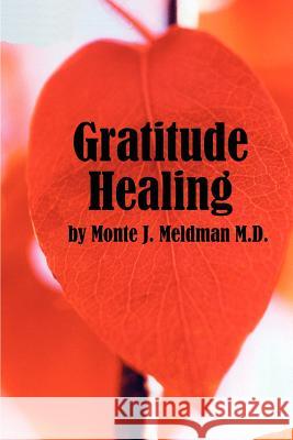 Gratitude Healing Monte J. Meldman 9780759639560 Authorhouse