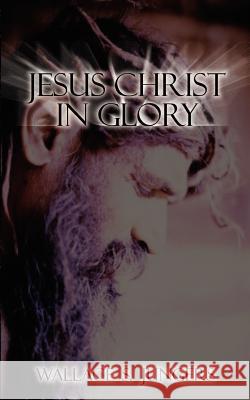 Jesus Christ in Glory Wallace S. Jungers 9780759639638