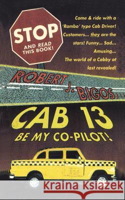 Cab 13 Robert J. Bigos 9780759639683 Authorhouse