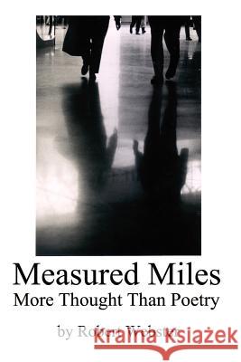 Measured Miles: More Thought Than Poetry Webster, Robert 9780759640078