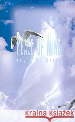 Peace of Mind Tracy R. Offer 9780759641051 Authorhouse