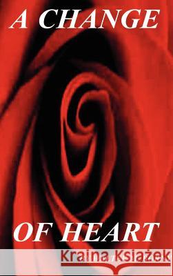 A Change of Heart Walter M. Borny Cal McQueen 9780759641389 Authorhouse