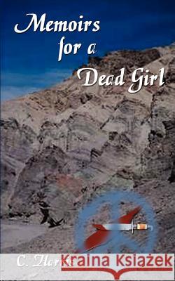 Memoirs for a Dead Girl C. Harris Bethaney Ann Weber 9780759641853 Authorhouse