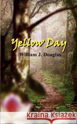 Yellow Day William J. Douglas 9780759643109