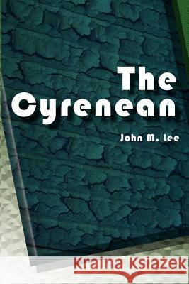 The Cyrenean John M. Lee 9780759645059 Authorhouse