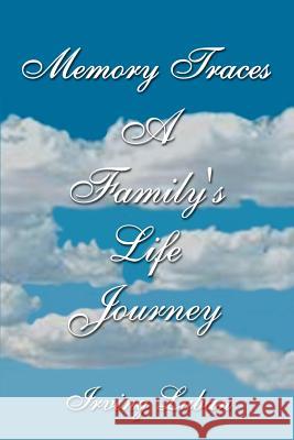 Memory Traces: A Family's Life Journey Luban, Irving 9780759645110