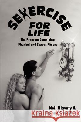 Sexercise for Life: The Program Combining Physical and Sexual Fitness Sheridan, Joanne 9780759645264 Authorhouse