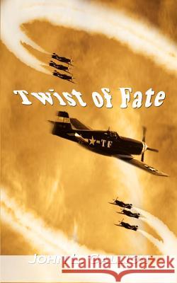 Twist of Fate John L. Gallion 9780759645967 Authorhouse