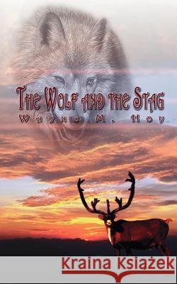 The Wolf and the Stag Wayne M. Hoy 9780759646230 Authorhouse