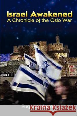 Israel Awakened: A Chronicle of the Oslo War Narrett, Eugene 9780759646377 Authorhouse