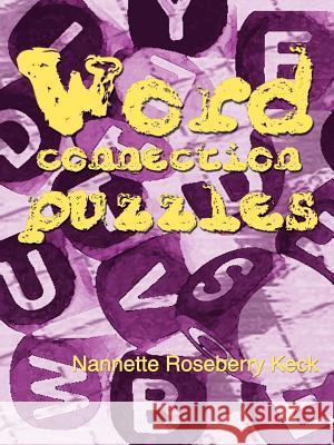 Word Connection Puzzles Nannette Roseberry Keck 9780759648401 Authorhouse