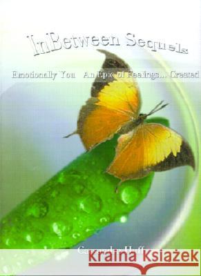 InBetween Sequels: Emotionally You; An Epic of Feelings... Created Cassandra Huff 9780759649019 Authorhouse