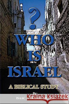 Who is Israel?: A Biblical Study Isaiah, Isaac A. 9780759649385 Authorhouse