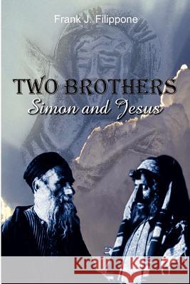 Two Brothers: Simon and Jesus Filippone, Frank J. 9780759650251