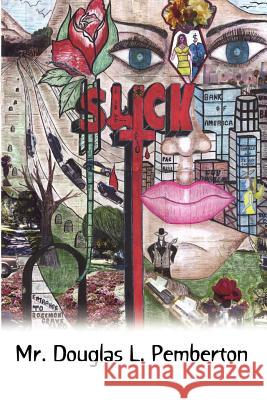 Slick Douglas L. Pemberton 9780759650602 Authorhouse