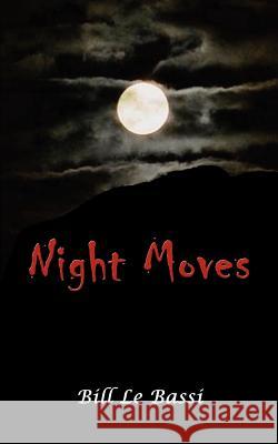 Night Moves Bill L 9780759650992 Authorhouse