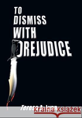 To Dismiss with Prejudice Teresa A. Lynn 9780759651210