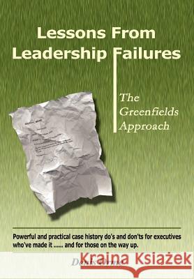 Lessons from Leadership Failures: The Greenfields Approach Orme, Denis 9780759651777 Denis Orme