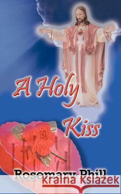 A Holy Kiss Rosemary Phill 9780759653023