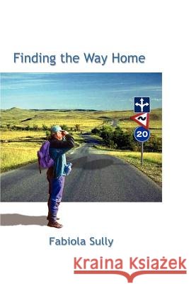Finding The Way Home Sully, Fabiola 9780759653634