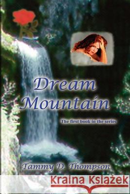 Dream Mountain Tammy D. Thompson 9780759654853 Authorhouse