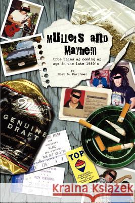 Mullets and Mayhem: True Tales of Coming of Age in the Late 1980's Karchmer, Noah D. 9780759655041 Authorhouse