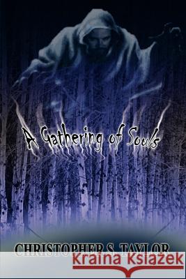 A Gathering of Souls Christopher S. Taylor 9780759655621 Authorhouse
