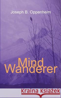 Mind Wanderer Joseph B. Oppenheim 9780759655898