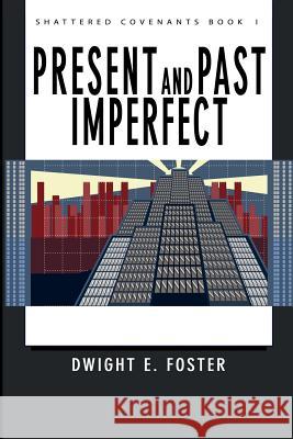 Present and Past Imperfect Dwight E. Foster 9780759656680 Authorhouse