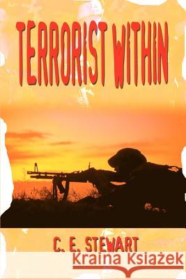 Terrorist Within Stewart, C. E. 9780759657212 Authorhouse