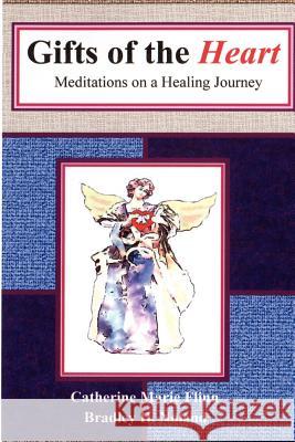 Gifts of the Heart: Meditations on a Healing Journey Flinn, Catherine Marie 9780759658806