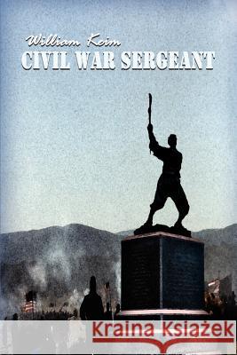 Civil War Sergeant William Keim 9780759660229 Authorhouse