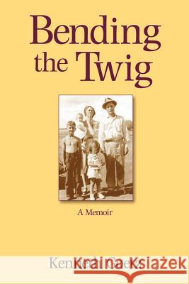 Bending the Twig: A Memoir Goetz, Kenneth 9780759661332 Authorhouse