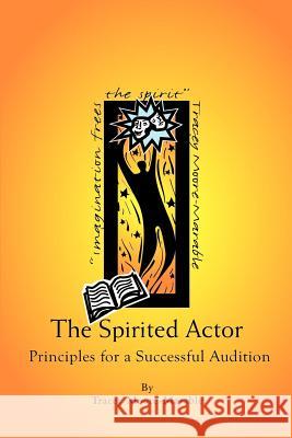 The Spirited Actor: Principles for a Successful Audition Moore-Marable, Tracey 9780759661844 Authorhouse