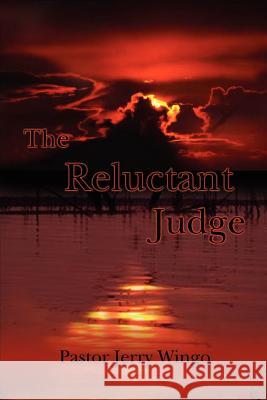 The Reluctant Judge Jerry Wingo 9780759662162 Authorhouse