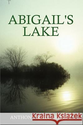 Abigail's Lake Anthony Maccarrone 9780759662186 Authorhouse