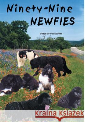 Ninety-nine Newfies Pat Seawell 9780759663305 Authorhouse