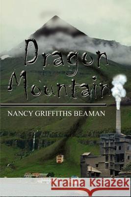 Dragon Mountain Nancy Griffiths Beaman 9780759664555 Authorhouse