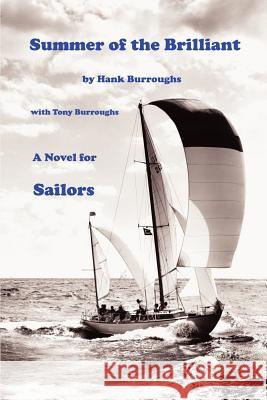 Summer of the Brilliant: A Novel for Sailors Burroughs, Hank 9780759666368 Authorhouse