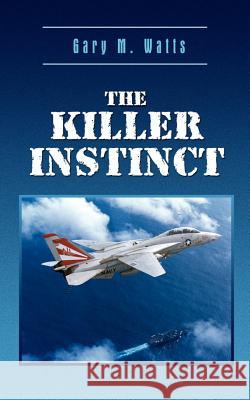 The Killer Instinct Gary M. Watts 9780759666962 Authorhouse