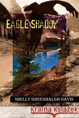 Eagle Shadow Shelly Greenhalgh-Davis 9780759667884